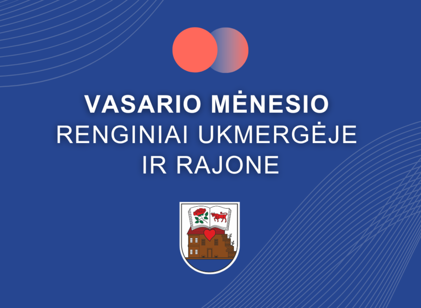 Vasario mėnesio renginiai Ukmergėje ir rajone