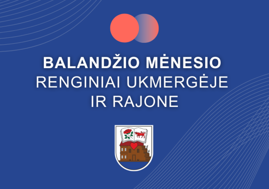 Balandžio mėnesio renginiai Ukmergėje...