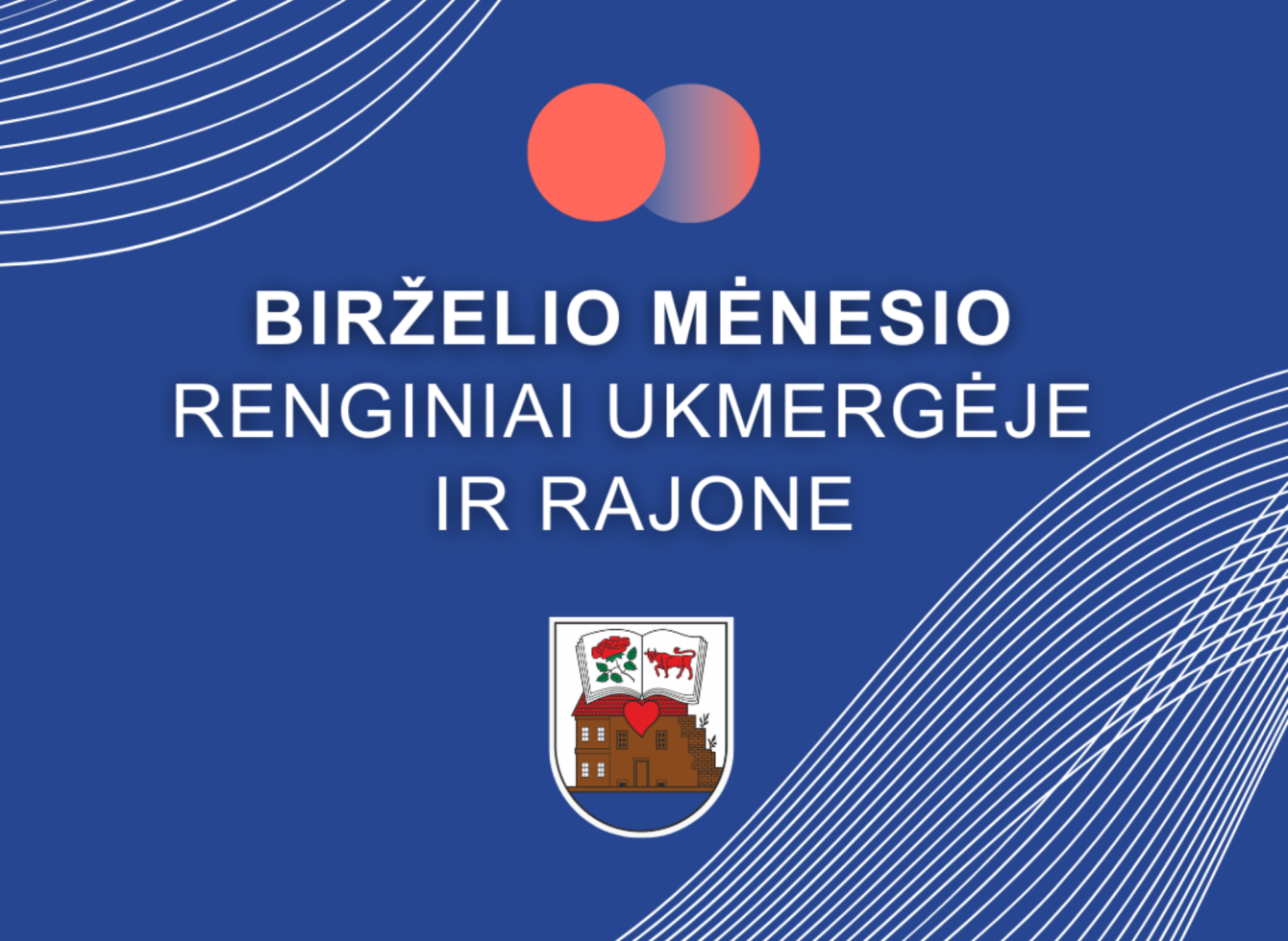 Birželio mėnesio renginiai Ukmergėje ir rajone