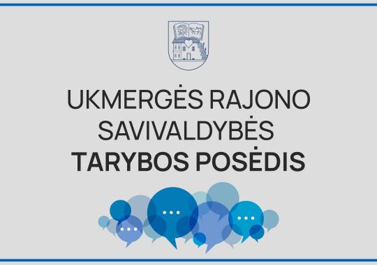 Posėdžiavo Ukmergės rajono savivaldybės taryba
