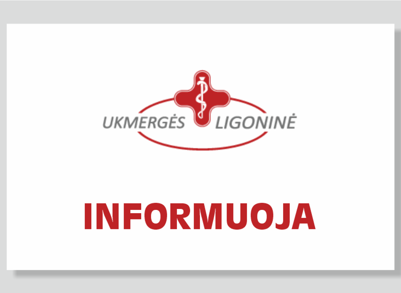 Ukmergės ligoninė informuoja ir primena